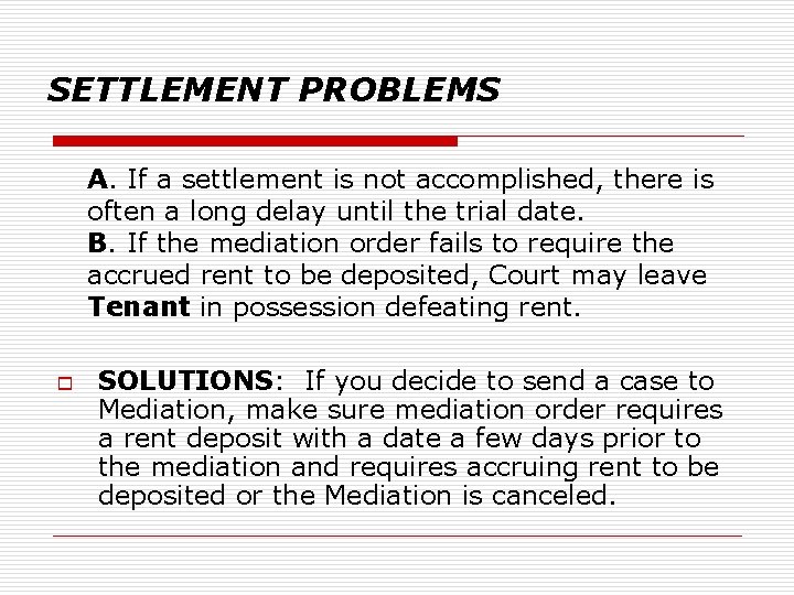 SETTLEMENT PROBLEMS A. If a settlement is not accomplished, there is often a long