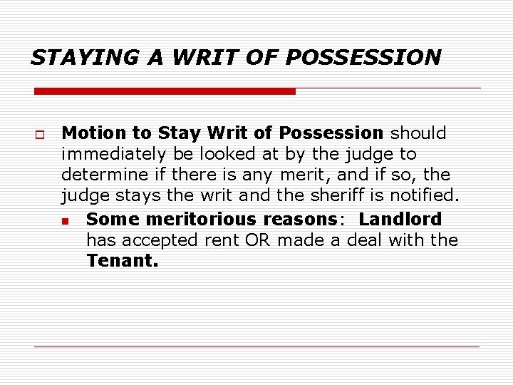STAYING A WRIT OF POSSESSION o Motion to Stay Writ of Possession should immediately