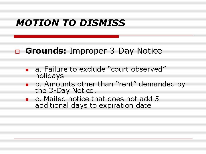MOTION TO DISMISS o Grounds: Improper 3 -Day Notice n n n a. Failure
