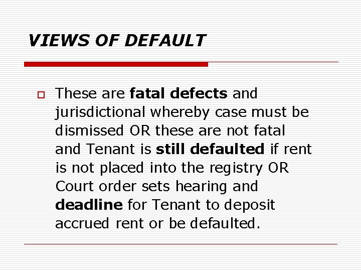 VIEWS OF DEFAULT o These are fatal defects and jurisdictional whereby case must be