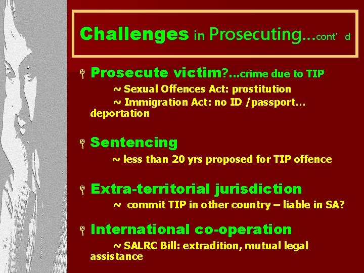 Challenges in Prosecuting…cont’d L Prosecute victim? . . . crime due to TIP ~