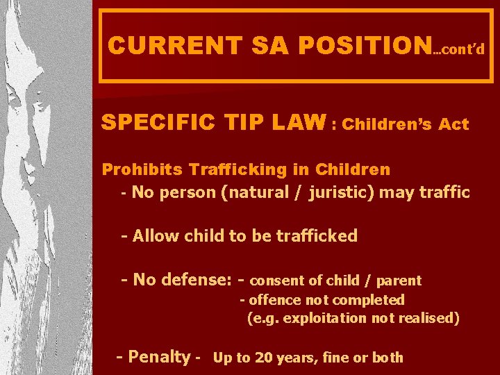 CURRENT SA POSITION cont’d … SPECIFIC TIP LAW : Children’s Act Prohibits Trafficking in