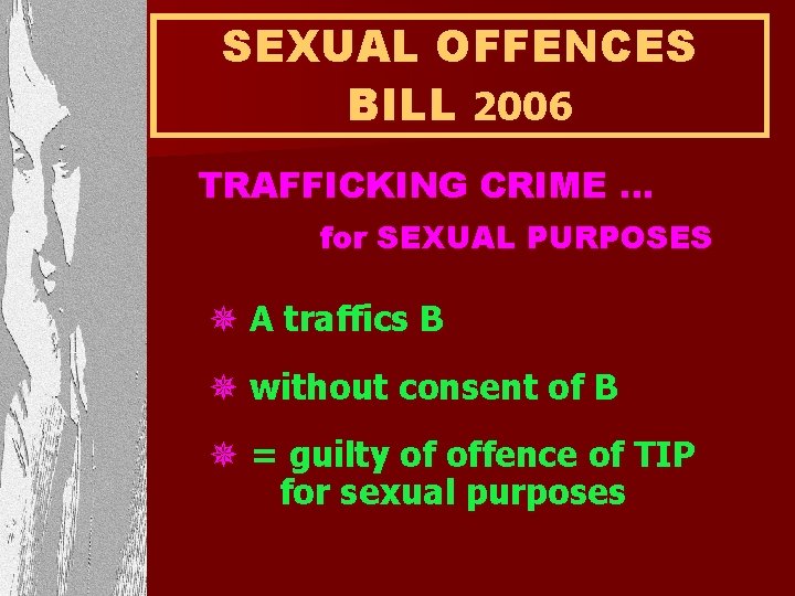 SEXUAL OFFENCES BILL 2006 TRAFFICKING CRIME … for SEXUAL PURPOSES ¯ A traffics B