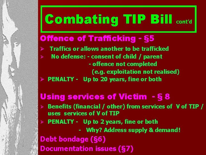 Combating TIP Bill cont’d Offence of Trafficking - § 5 Ø Traffics or allows