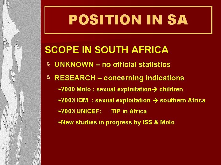 POSITION IN SA SCOPE IN SOUTH AFRICA ë UNKNOWN – no official statistics ë