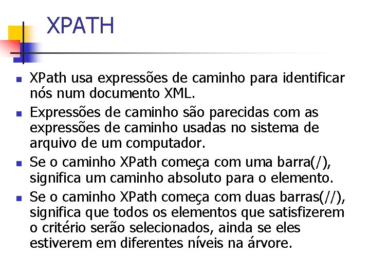 XPATH n n XPath usa expressões de caminho para identificar nós num documento XML.