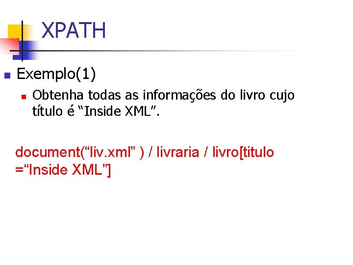 XPATH n Exemplo(1) n Obtenha todas as informações do livro cujo título é “Inside