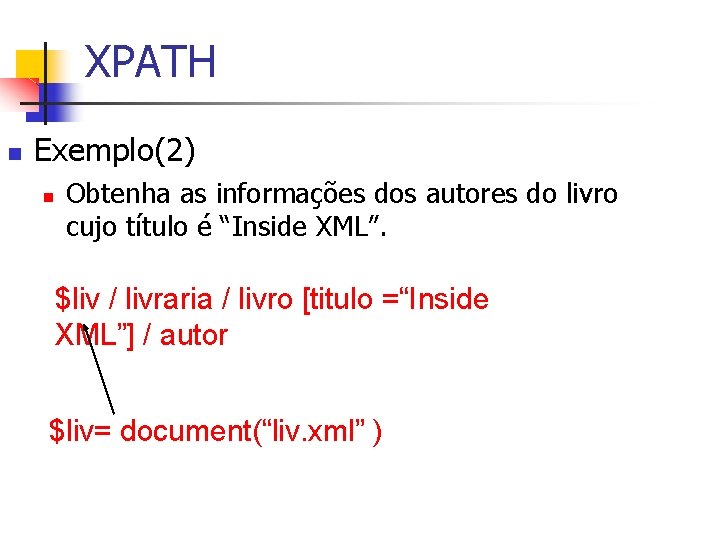 XPATH n Exemplo(2) n Obtenha as informações dos autores do livro cujo título é
