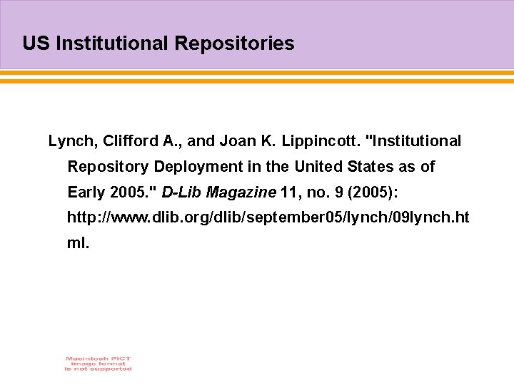 US Institutional Repositories Lynch, Clifford A. , and Joan K. Lippincott. "Institutional Repository Deployment