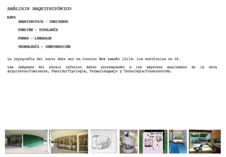 ANÁLISIS ARQUITECTÓNICO EJES ARQUITECTO/A – COMITENTE FUNCIÓN – TIPOLOGÍA FORMA – LENGUAJE TECNOLOGÍA –