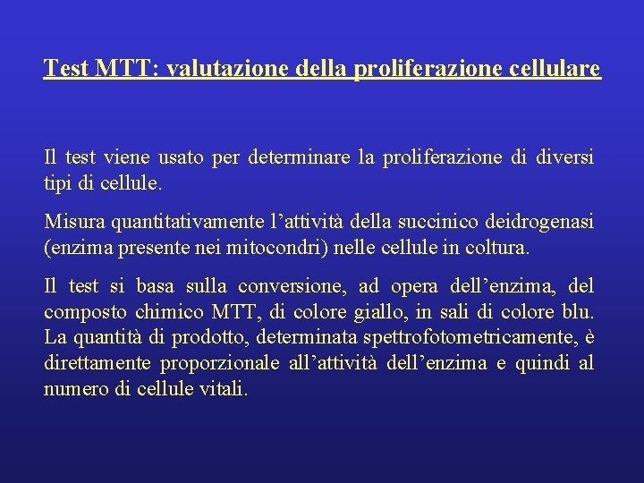 Test MTT: valutazione della proliferazione cellulare Il test viene usato per determinare la proliferazione