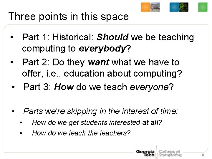 Three points in this space • Part 1: Historical: Should we be teaching computing