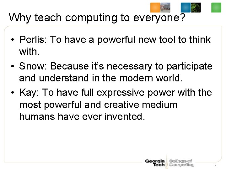 Why teach computing to everyone? • Perlis: To have a powerful new tool to