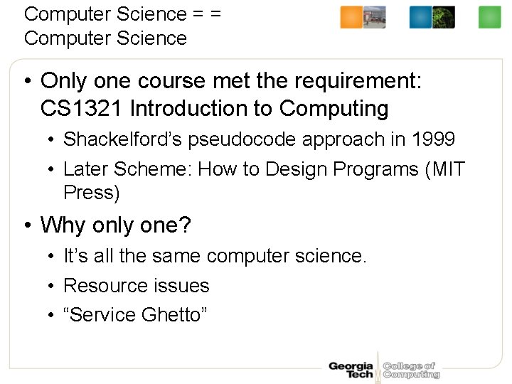 Computer Science = = Computer Science • Only one course met the requirement: CS