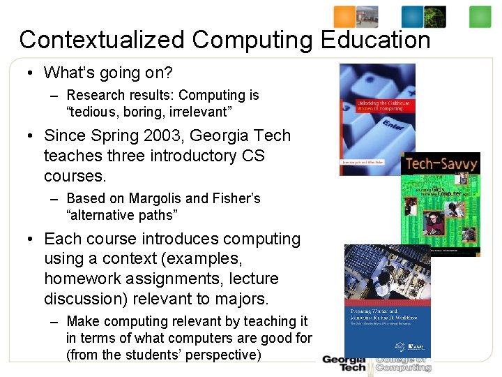 Contextualized Computing Education • What’s going on? – Research results: Computing is “tedious, boring,