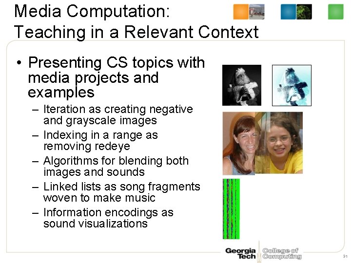 Media Computation: Teaching in a Relevant Context • Presenting CS topics with media projects