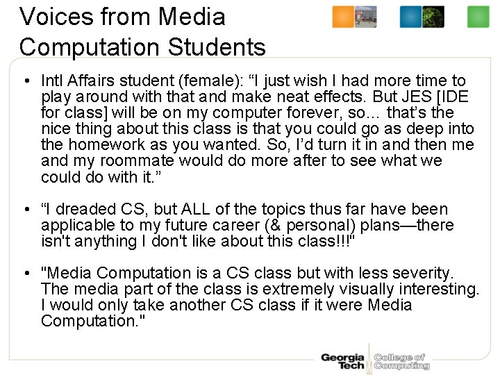 Voices from Media Computation Students • Intl Affairs student (female): “I just wish I