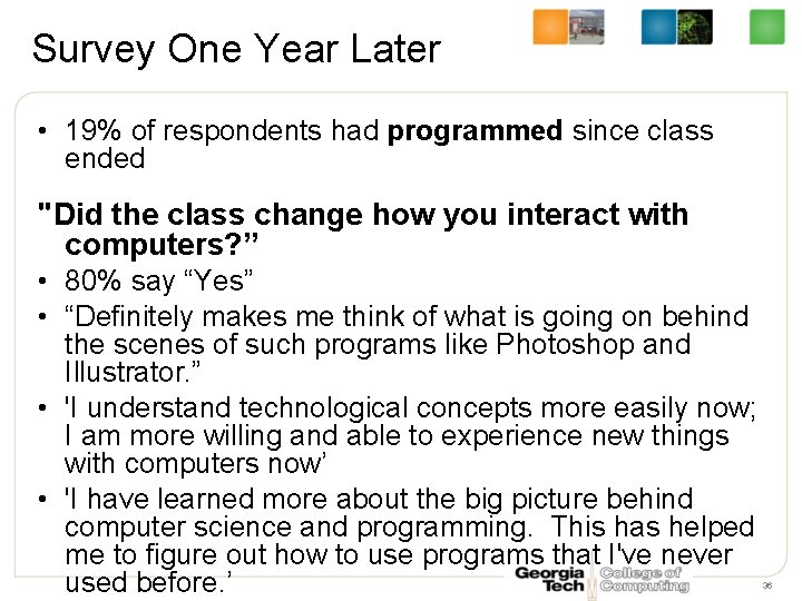 Survey One Year Later • 19% of respondents had programmed since class ended "Did