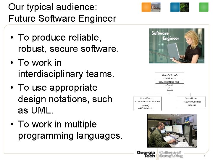 Our typical audience: Future Software Engineer • To produce reliable, robust, secure software. •