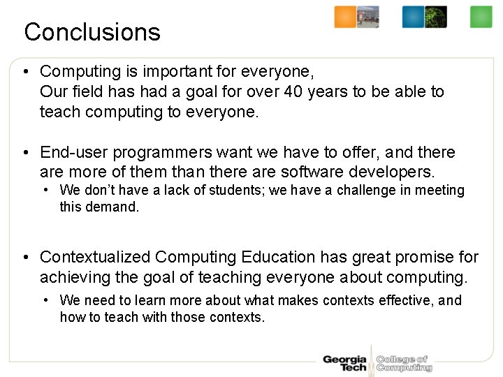 Conclusions • Computing is important for everyone, Our field has had a goal for