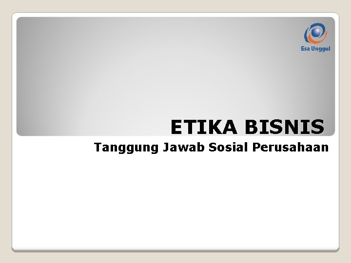 ETIKA BISNIS Tanggung Jawab Sosial Perusahaan 