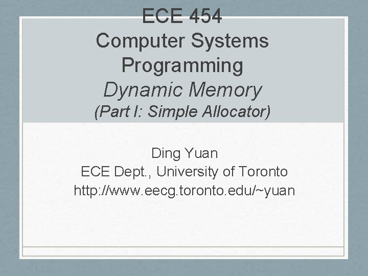ECE 454 Computer Systems Programming Dynamic Memory Part
