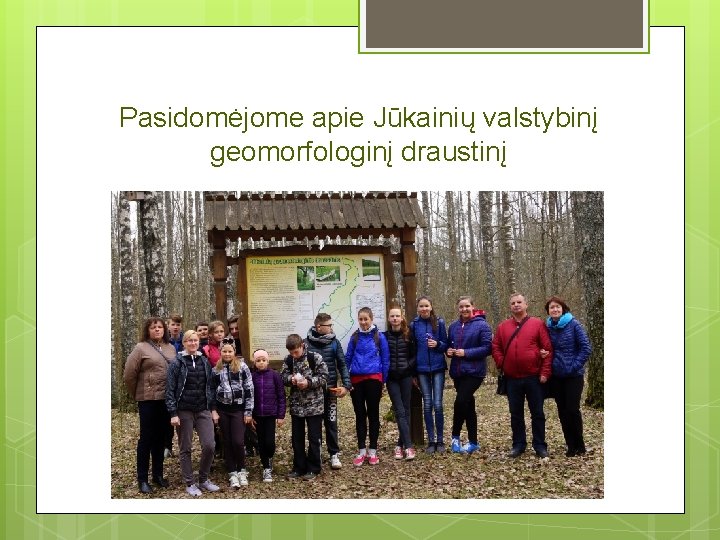 Pasidomėjome apie Jūkainių valstybinį geomorfologinį draustinį 