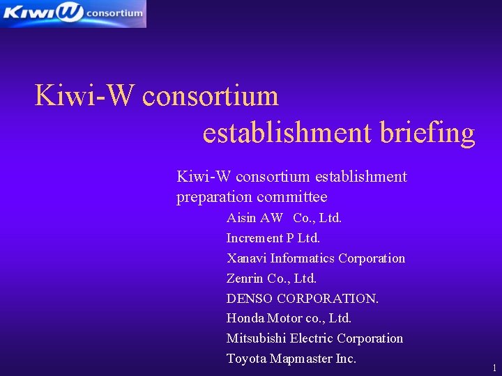 Kiwi-W consortium establishment briefing Kiwi-W consortium establishment preparation committee Aisin AW Co. , Ltd.