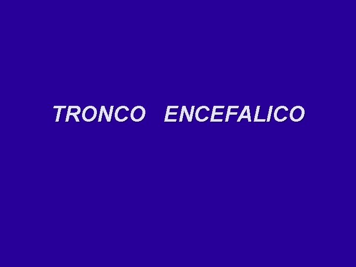 TRONCO ENCEFALICO 