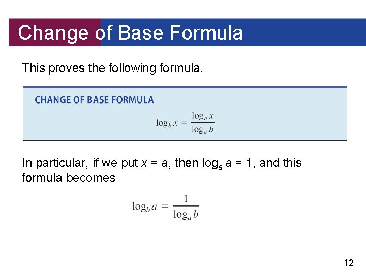 Change of Base Formula This proves the following formula. In particular, if we put