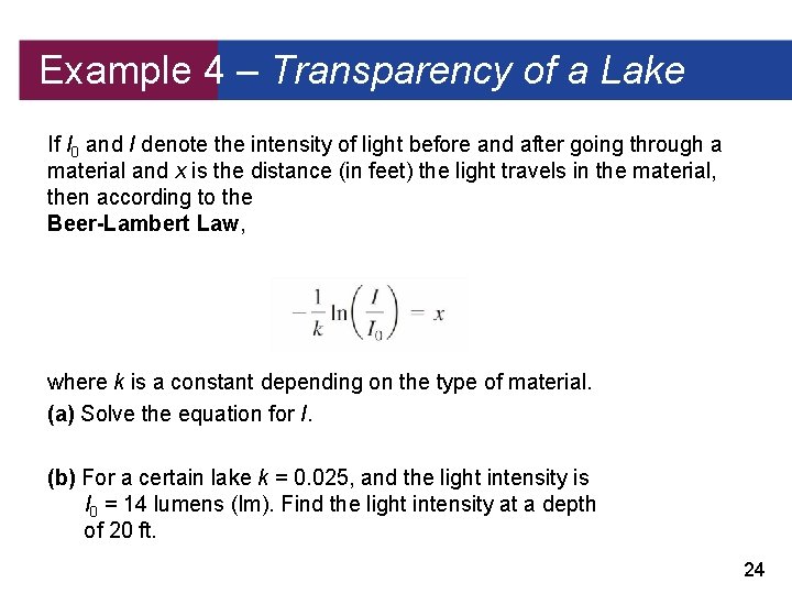 Example 4 – Transparency of a Lake If I 0 and I denote the