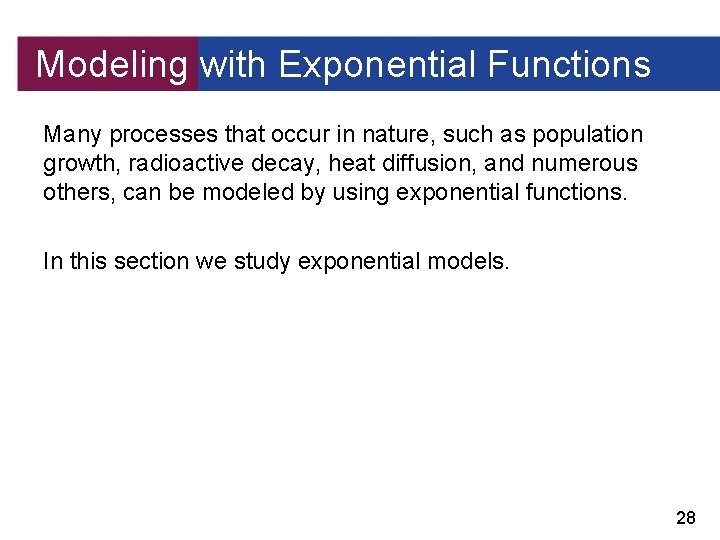 Modeling with Exponential Functions Many processes that occur in nature, such as population growth,