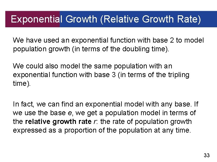 Exponential Growth (Relative Growth Rate) We have used an exponential function with base 2