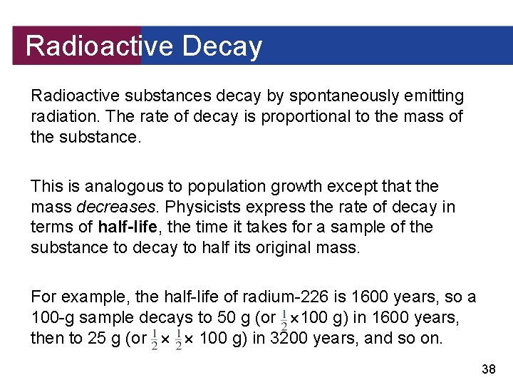 Radioactive Decay Radioactive substances decay by spontaneously emitting radiation. The rate of decay is