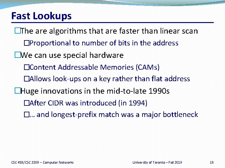 Fast Lookups �The are algorithms that are faster than linear scan �Proportional to number