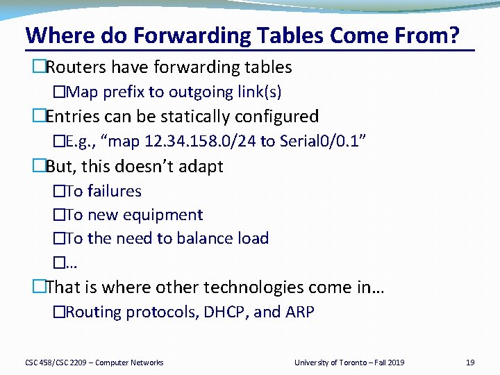 Where do Forwarding Tables Come From? �Routers have forwarding tables �Map prefix to outgoing