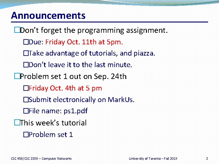 Announcements �Don’t forget the programming assignment. �Due: Friday Oct. 11 th at 5 pm.