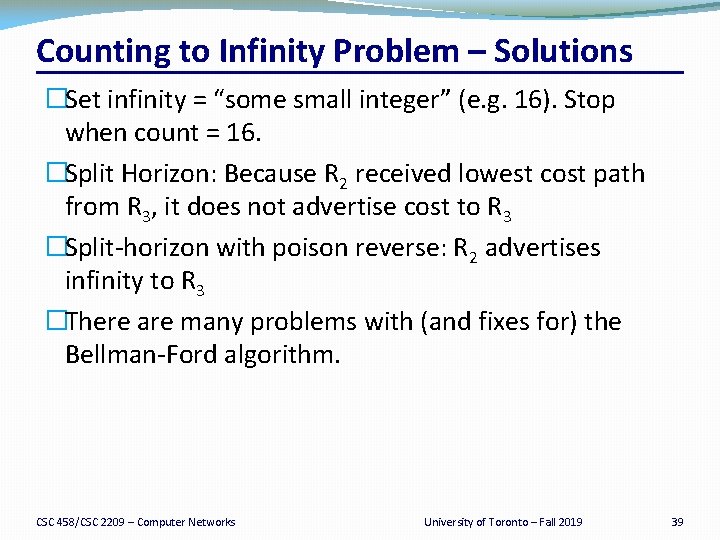 Counting to Infinity Problem – Solutions �Set infinity = “some small integer” (e. g.