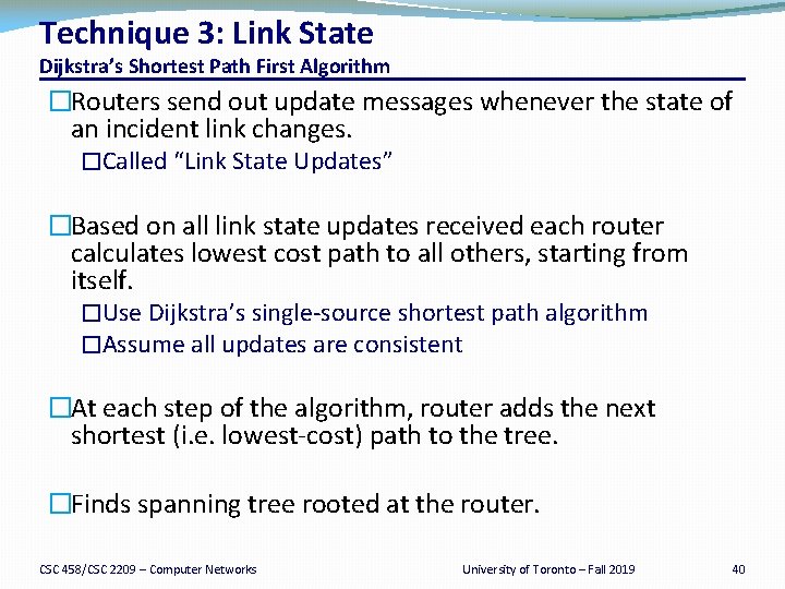 Technique 3: Link State Dijkstra’s Shortest Path First Algorithm �Routers send out update messages