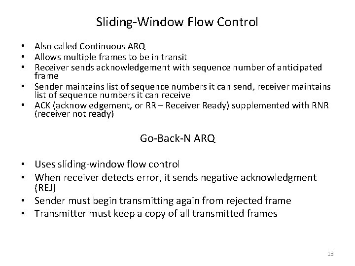 Sliding-Window Flow Control • Also called Continuous ARQ • Allows multiple frames to be