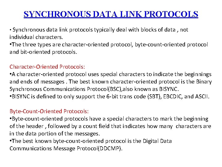 SYNCHRONOUS DATA LINK PROTOCOLS • Synchronous data link protocols typically deal with blocks of