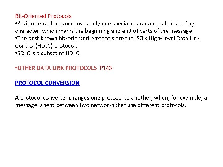 Bit-Oriented Protocols • A bit-oriented protocol uses only one special character , called the