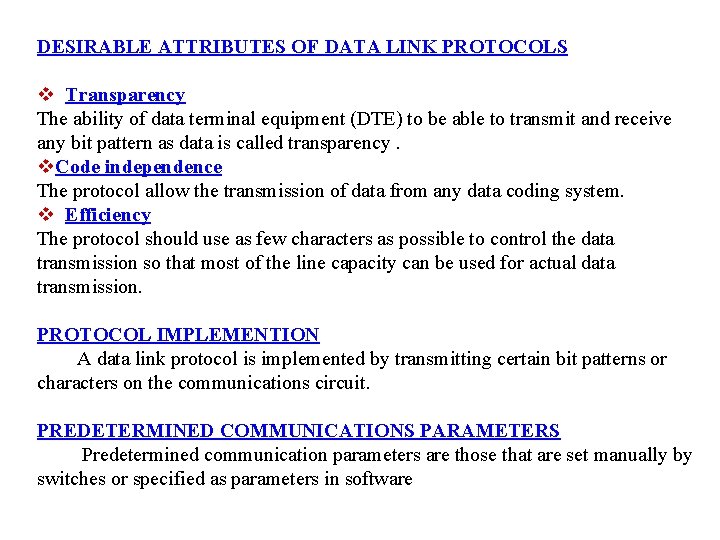 DESIRABLE ATTRIBUTES OF DATA LINK PROTOCOLS v Transparency The ability of data terminal equipment