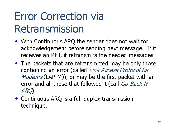 Error Correction via Retransmission w With Continuous ARQ the sender does not wait for