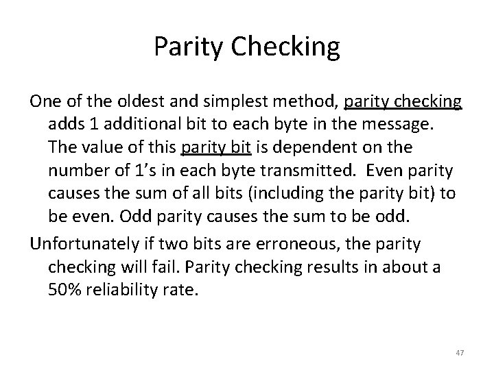 Parity Checking One of the oldest and simplest method, parity checking adds 1 additional