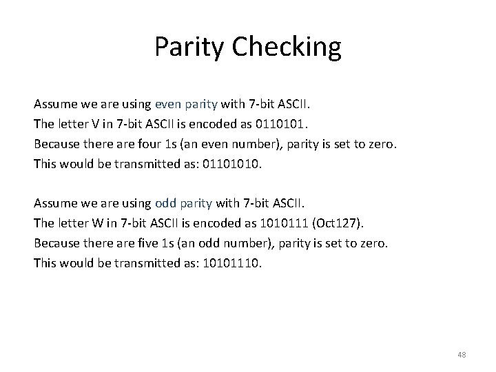 Parity Checking Assume we are using even parity with 7 -bit ASCII. The letter