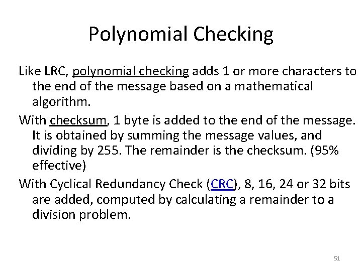 Polynomial Checking Like LRC, polynomial checking adds 1 or more characters to the end