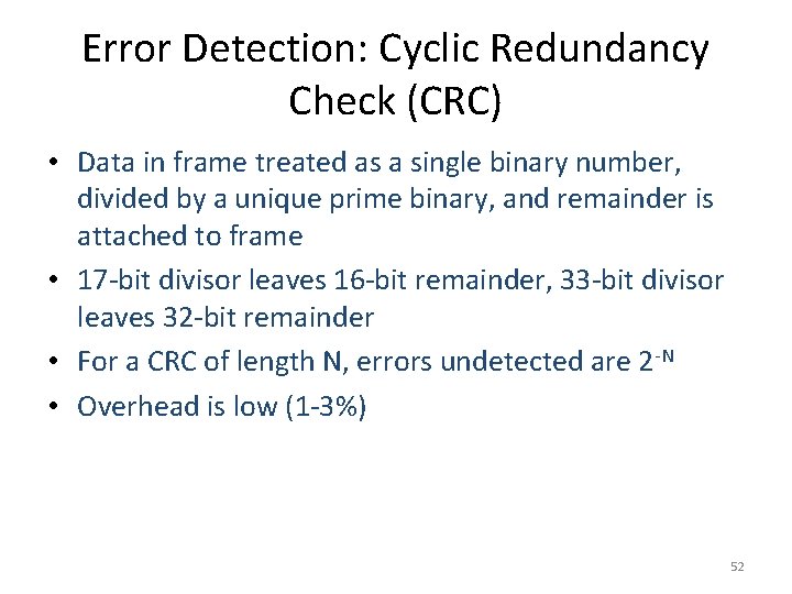 Error Detection: Cyclic Redundancy Check (CRC) • Data in frame treated as a single