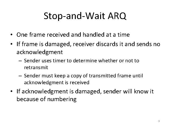 Stop-and-Wait ARQ • One frame received and handled at a time • If frame