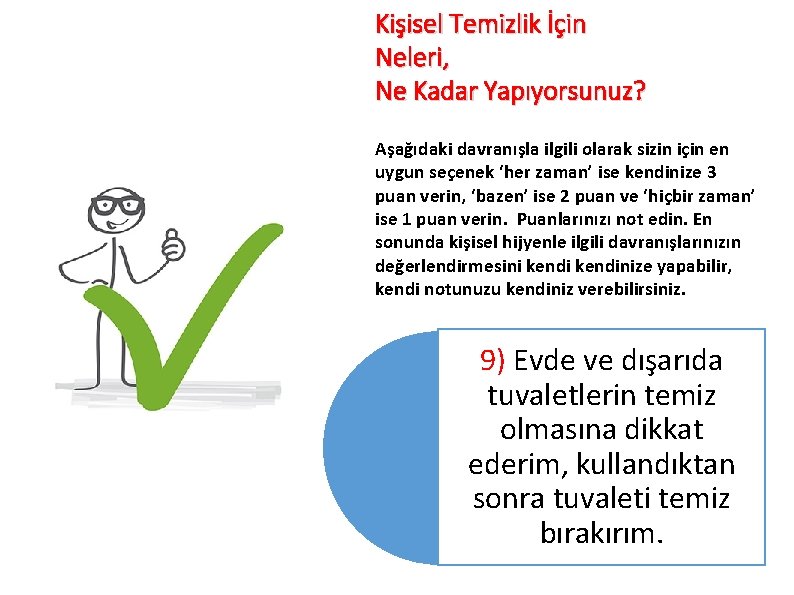 Kişisel Temizlik İçin Neleri, Ne Kadar Yapıyorsunuz? Aşağıdaki davranışla ilgili olarak sizin için en